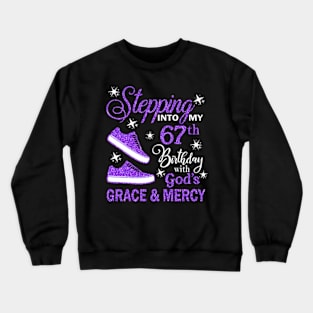 Stepping Into My 67th Birthday With God's Grace & Mercy Bday Crewneck Sweatshirt